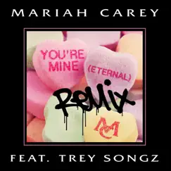 You're Mine (Eternal) [Remix] [feat. Trey Songz] - Single by Mariah Carey album reviews, ratings, credits