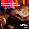 Friday Night Before Church Live (Live Version) - EP album lyrics, reviews, download