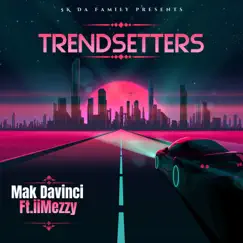 Trendsetters (feat. iiMezzy) - Single by Mak Davinci album reviews, ratings, credits