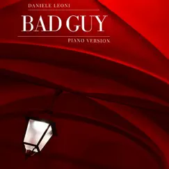Bad Guy (Piano Version) - Single by Daniele Leoni album reviews, ratings, credits