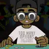 Too Many Options (feat. Anonymous & T Krazy) - Single album lyrics, reviews, download