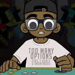 Too Many Options (feat. Anonymous & T Krazy) Song Lyrics