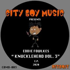 Knuckle Head Series Vol 3. - Single by Eddie Fowlkes album reviews, ratings, credits