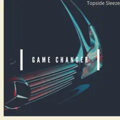 Game Changer - Single by Topside Sleeze album reviews, ratings, credits