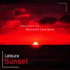 Leisure Sunset - Ambient Music For Relaxing Laid Back - EP album lyrics, reviews, download