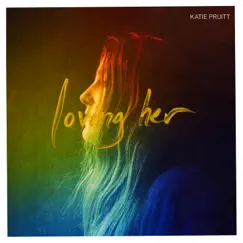 Loving Her - Single by Katie Pruitt album reviews, ratings, credits