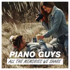 All the Memories We Share - EP by Piano Guys album reviews, ratings, credits