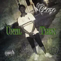 Until Then - EP by Gen. Geeze album reviews, ratings, credits