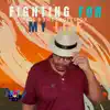 Fighting For My Life - Single album lyrics, reviews, download