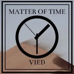 Matter of Time - EP by VIED album reviews, ratings, credits