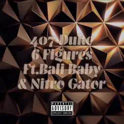 6 Figures (feat. Bali Baby & Nitro Gator) - Single by 407 Duke album reviews, ratings, credits