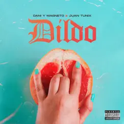 Dildo - Single by Dani y Magneto & Juan Tunix album reviews, ratings, credits