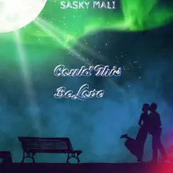 Could This Be Love - Single by Sasky Mali album reviews, ratings, credits