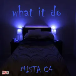 What IT DO - Single by Mista C4 album reviews, ratings, credits