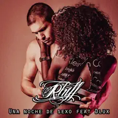 Una noche de sexo (feat. Dlux) - Single by Rhiff album reviews, ratings, credits