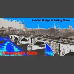 London Bridge Is Falling Down - Single by Ultrasonic Kids album reviews, ratings, credits