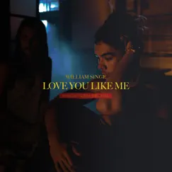 Love You Like Me - Single by William Singe album reviews, ratings, credits