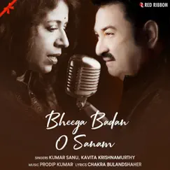 Bheega Badan O Sanam - Single by Kumar Sanu album reviews, ratings, credits