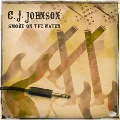 Smoke on the Water - Single by C. J. Johnson album reviews, ratings, credits