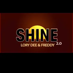 Shine 2.0 - Single by Lory Dee & Freddy album reviews, ratings, credits