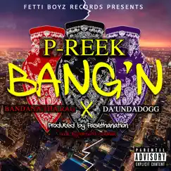 Bang'n (feat. Da 'Unda' Dogg, Bandana Tha Rag & Richard Coleman) - Single by P-Reek album reviews, ratings, credits