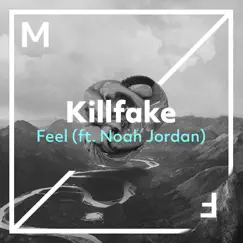 Feel (feat. Noah Jordan) - Single by Killfake album reviews, ratings, credits