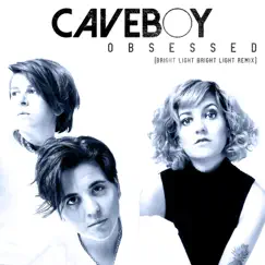 Caveboy - Obsessed (Bright Light Bright Light Remix) Song Lyrics