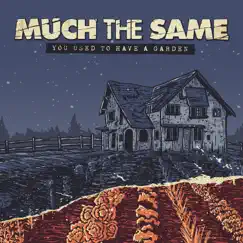 You Used to Have a Garden - Single by Much The Same album reviews, ratings, credits