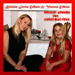 Rockin' Around the Christmas Tree - Single by Kristina Lovise Eriksen & Vanessa Eriksen album reviews, ratings, credits