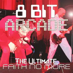 The Ultimate Faith No More by 8-Bit Arcade album reviews, ratings, credits