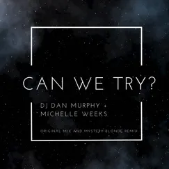 Can We Try - Single by DJ Dan Murphy & Michelle Weeks album reviews, ratings, credits