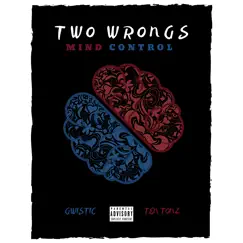 Two Wrongs (Mind Control) - Single by Ten Tonz & Gwistic album reviews, ratings, credits