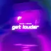 get louder - Single album lyrics, reviews, download