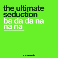 Ba Da Da Na Na Na - Single by The Ultimate Seduction album reviews, ratings, credits