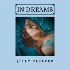 In Dreams - Single by Jelly Cleaver album reviews, ratings, credits