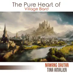 The Pure Heart of Village Bard by Nawang Dautar & Tina Amalier album reviews, ratings, credits