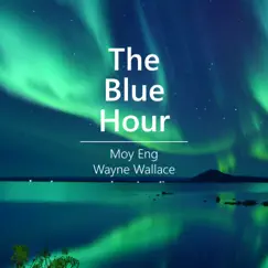 The Blue Hour by Moy Eng & Wayne Wallace album reviews, ratings, credits