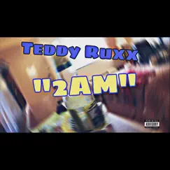 2Am - Single by Teddy Ruxx album reviews, ratings, credits