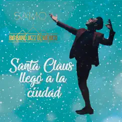 Santa Claus Llegó a la Ciudad (feat. Big Band Jazz de México) - Single by Samo album reviews, ratings, credits