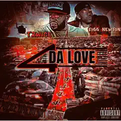 4 Da Love (feat. Figg Newton) - Single by T2wice album reviews, ratings, credits