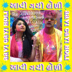 Aavi Gayi Holi (feat. Mc Classic) - Single by The Spindoctor & Bhoomi Trivedi album reviews, ratings, credits