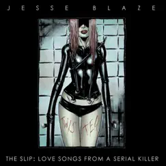 The Slip: Love Songs from a Serial Killer by Jesse Blaze album reviews, ratings, credits