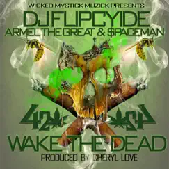 420 Wake the Dead - Single by Dj Flipcyide, Armel the Great & $paceman album reviews, ratings, credits