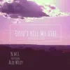 Don't Kill My Vibe, Pt. 2 (feat. Alex Wiley & Mychael Shakur) - Single album lyrics, reviews, download