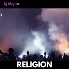 Religion - Single by DJ Mojito album reviews, ratings, credits
