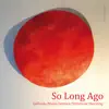 So Long Ago (feat. Joe Gallardo) - EP album lyrics, reviews, download