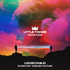 Little Things (Remixes) [feat. Quinn XCII & Chelsea Cutler] by Louis The Child album reviews, ratings, credits
