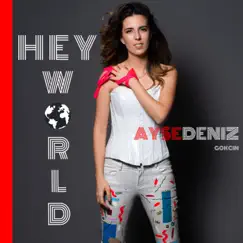 Hey World by Aysedeniz Gokcin album reviews, ratings, credits