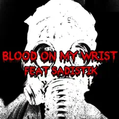 Blood on My Wrist (feat. Sadistik) Song Lyrics