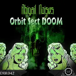 Orbit Sect Doom - Single by Abigail Noises album reviews, ratings, credits